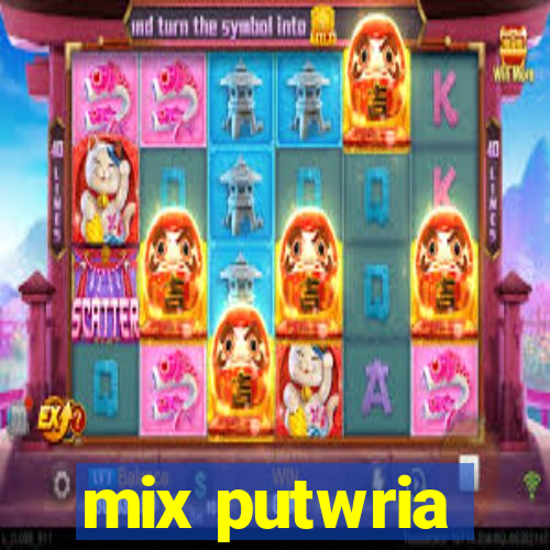 mix putwria